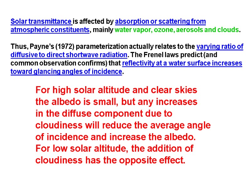 Solar transmittance is affected by absorption or scattering from atmospheric constituents, mainly water vapor,